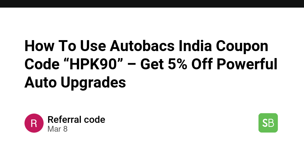 How To Use Autobacs India Coupon Code “HPK90” – Get 5% Off Powerful ...