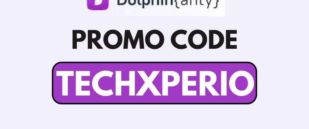 Cover image for Dolphin Anty Promo Code 2026 [techxperio] – Get 20% OFF on All Plans 🎉