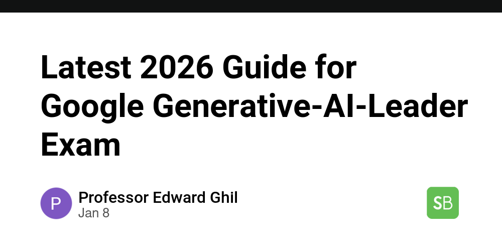 Latest 2026 Guide for Google Generative-AI-Leader Exam - Spring Builders