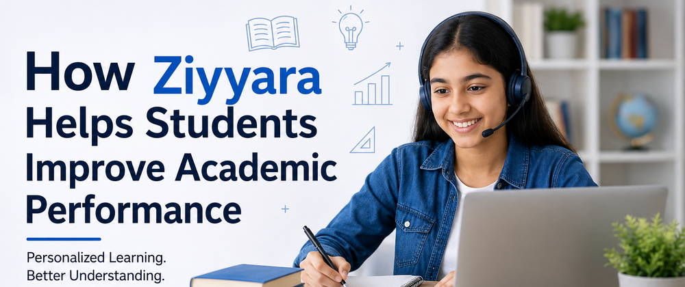 Cover image for How Ziyyara Helps Students Improve Academic Performance
