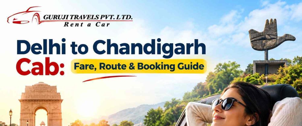 Cover image for Delhi to Chandigarh Cab: Fare, Route & Booking Guide
