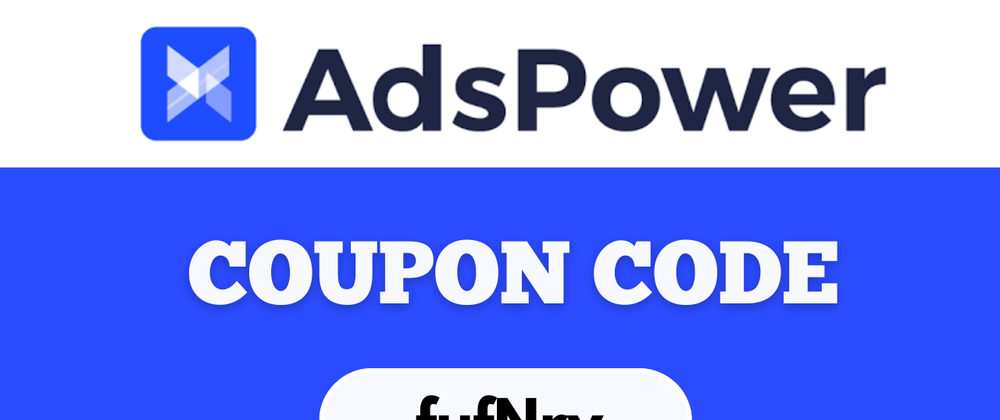 Cover image for AdsPower Exclusive Coupon Code [fufNry] Enjoy 20% Off Instantly