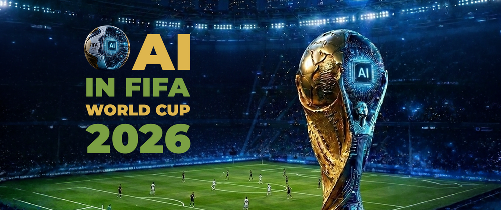 Cover image for How AI Is Empowering FIFA World Cup 2026