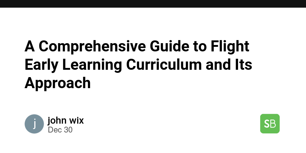 A Comprehensive Guide to Flight Early Learning Curriculum and Its ...