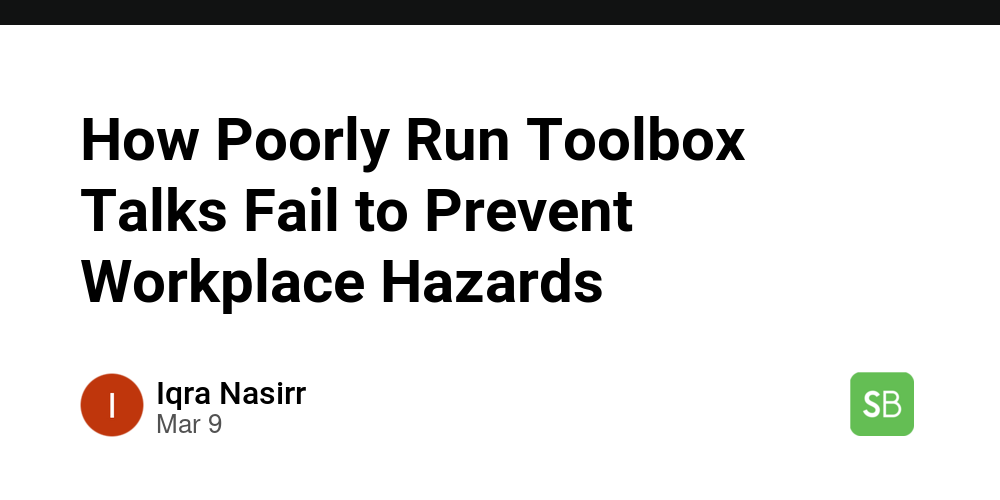 How Poorly Run Toolbox Talks Fail to Prevent Workplace Hazards - Spring ...