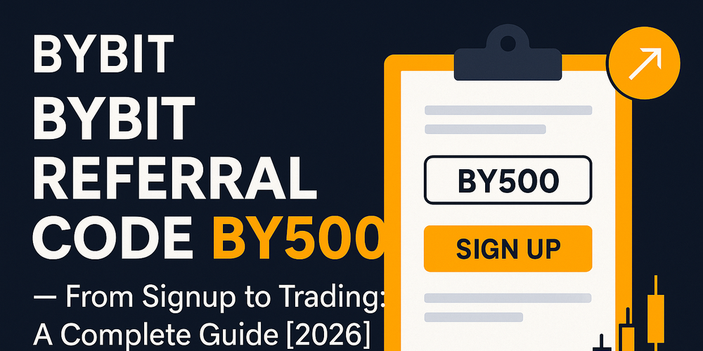Bybit Referral Code BY500 — From Signup to Trading: A Complete Guide ...