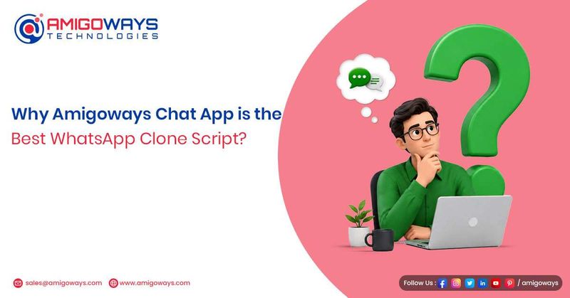 Why Amigoways Chat App is the Best WhatsApp Clone Script