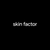 skinfactor 1